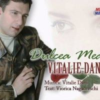 Vitalie Dani - Dulcea Mea